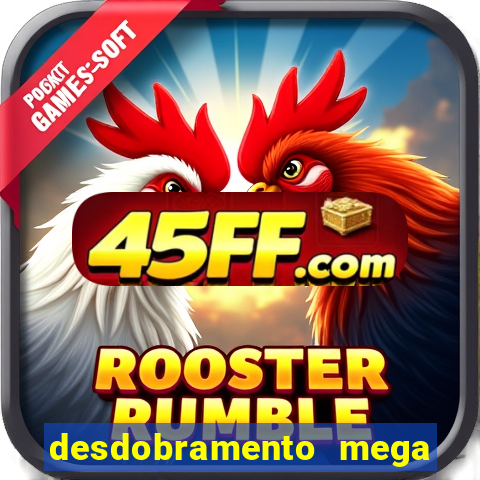 desdobramento mega sena 18 dezenas